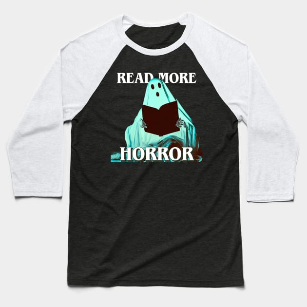 Ghost Wants to Read More Horror Books Baseball T-Shirt by ereyeshorror